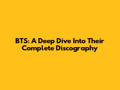 BTS: A Deep Dive Into Their Complete Discography