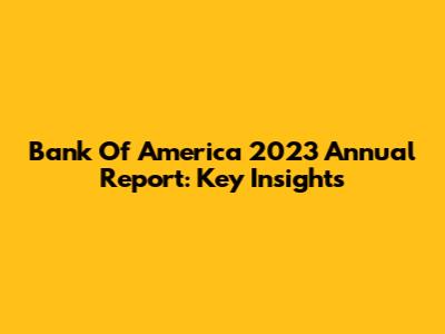 Bank Of America 2023 Annual Report: Key Insights
