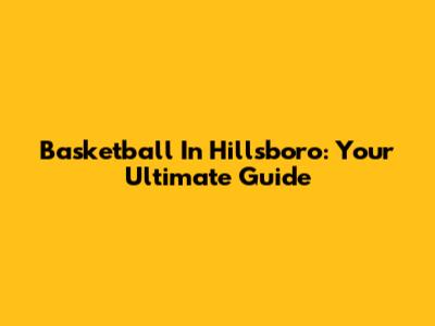 Basketball In Hillsboro: Your Ultimate Guide
