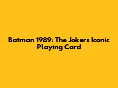 Batman 1989: The Joker's Iconic Playing Card