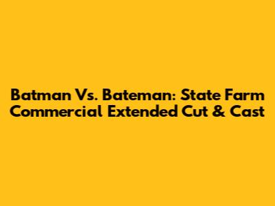 Batman Vs. Bateman: State Farm Commercial Extended Cut & Cast