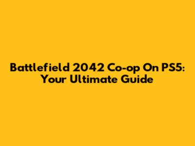 Battlefield 2042 Co-op On PS5: Your Ultimate Guide