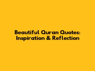 Beautiful Quran Quotes: Inspiration & Reflection