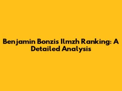 Benjamin Bonzi's Ilmzh Ranking: A Detailed Analysis