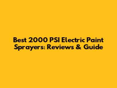 Best 2000 PSI Electric Paint Sprayers: Reviews & Guide