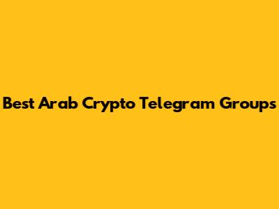 Best Arab Crypto Telegram Groups