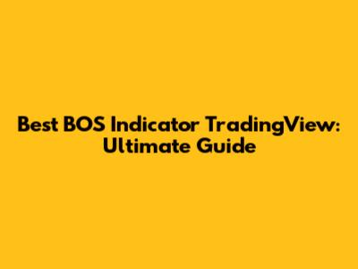 Best BOS Indicator TradingView: Ultimate Guide