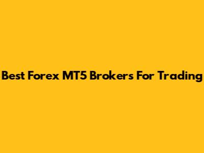 Best Forex MT5 Brokers For Trading