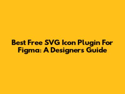 Best Free SVG Icon Plugin For Figma: A Designer's Guide