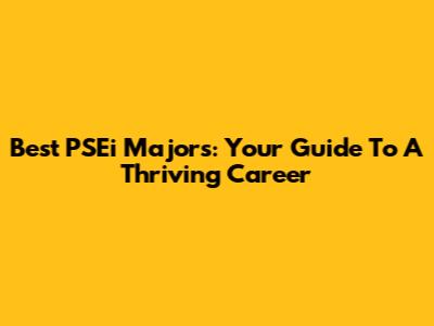 Best PSEi Majors: Your Guide To A Thriving Career