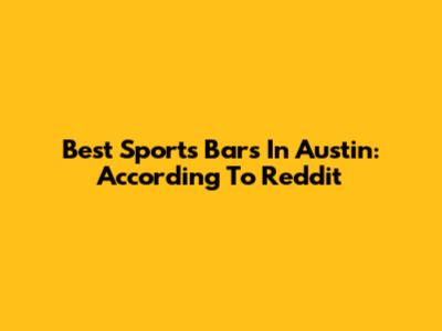 Best Sports Bars In Austin: According To Reddit