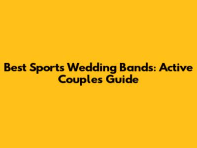 Best Sports Wedding Bands: Active Couples' Guide