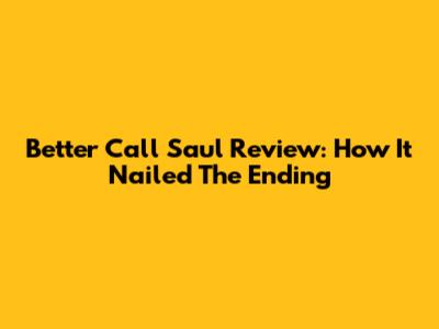 Better Call Saul Review: How It Nailed The Ending