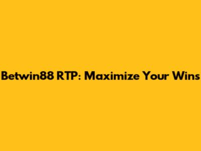 Betwin88 RTP: Maximize Your Wins