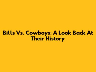 Bills Vs. Cowboys: A Look Back At Their History