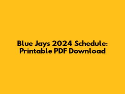 Blue Jays 2024 Schedule: Printable PDF Download