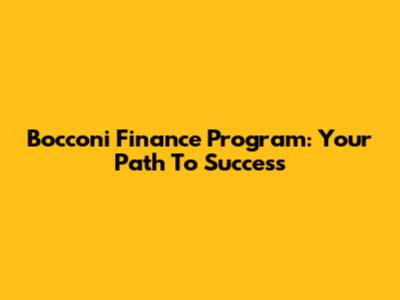 Bocconi Finance Program: Your Path To Success