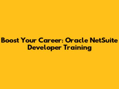 Boost Your Career: Oracle NetSuite Developer Training