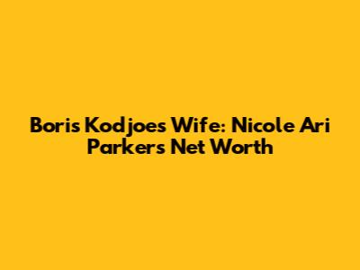 Boris Kodjoe's Wife: Nicole Ari Parker's Net Worth