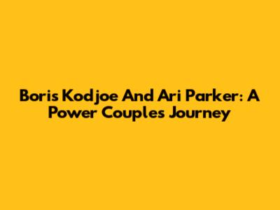 Boris Kodjoe And Ari Parker: A Power Couple's Journey