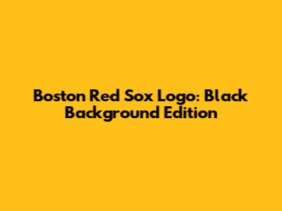 Boston Red Sox Logo: Black Background Edition