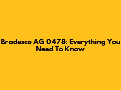Bradesco AG 0478: Everything You Need To Know