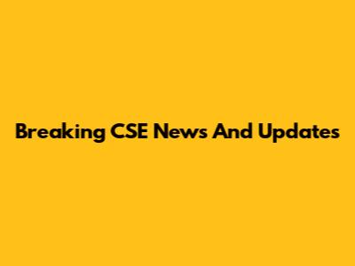 Breaking CSE News And Updates