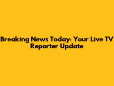 Breaking News Today: Your Live TV Reporter Update