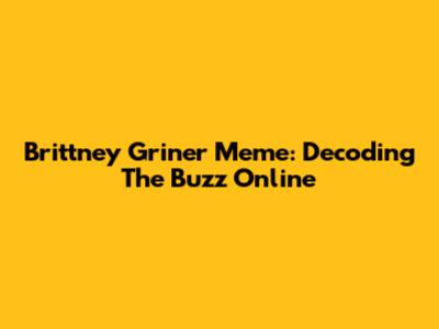 Brittney Griner Meme: Decoding The Buzz Online