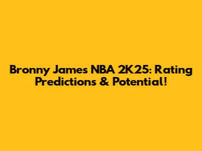 Bronny James NBA 2K25: Rating Predictions & Potential!