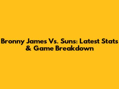 Bronny James Vs. Suns: Latest Stats & Game Breakdown
