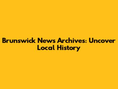 Brunswick News Archives: Uncover Local History