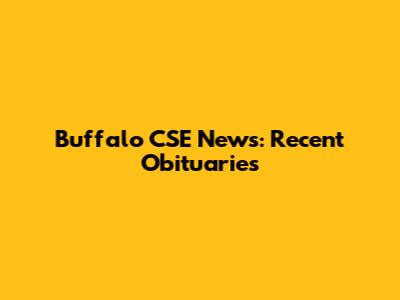 Buffalo CSE News: Recent Obituaries