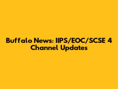 Buffalo News: IIPS/EOC/SCSE 4 Channel Updates