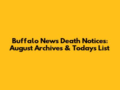 Buffalo News Death Notices: August Archives & Today's List
