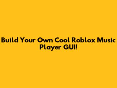 Build Your Own Cool Roblox Music Player GUI!