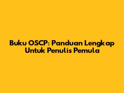 Buku OSCP: Panduan Lengkap Untuk Penulis Pemula
