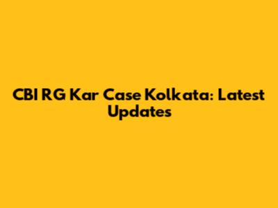 CBI RG Kar Case Kolkata: Latest Updates