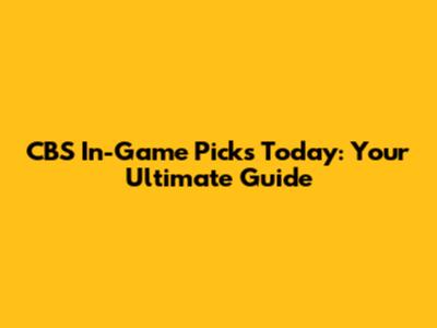 CBS In-Game Picks Today: Your Ultimate Guide