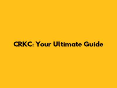 CRKC: Your Ultimate Guide