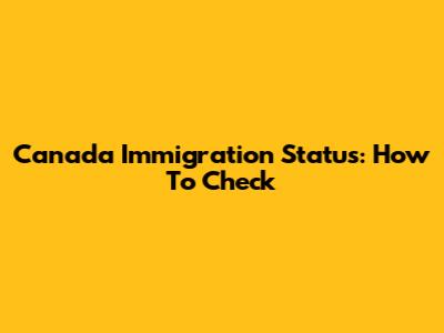Canada Immigration Status: How To Check