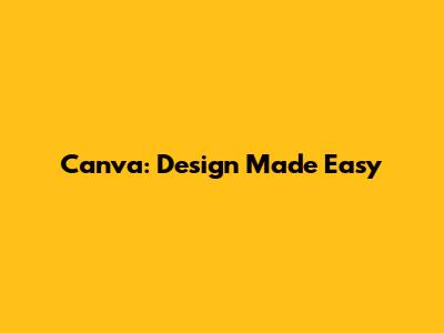 Canva: Design Made Easy