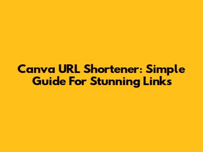 Canva URL Shortener: Simple Guide For Stunning Links