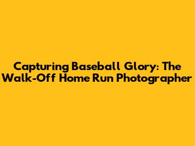 Capturing Baseball Glory: The Walk-Off Home Run Photographer