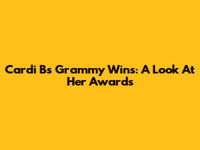 Cardi B's Grammy Wins: A Look At Her Awards