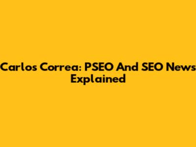 Carlos Correa: PSEO And SEO News Explained