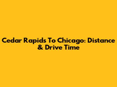 Cedar Rapids To Chicago: Distance & Drive Time