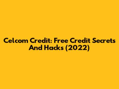Celcom Credit: Free Credit Secrets And Hacks (2022)