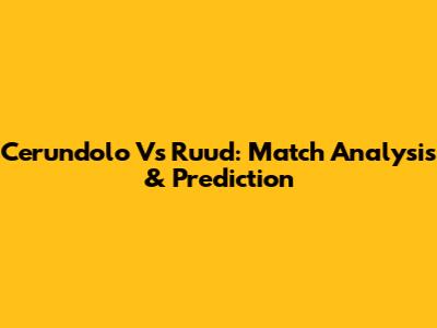 Cerundolo Vs Ruud: Match Analysis & Prediction