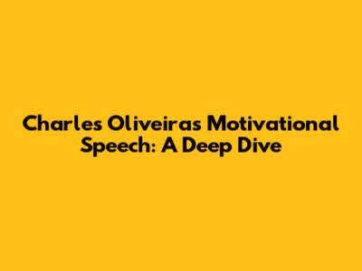 Charles Oliveira's Motivational Speech: A Deep Dive